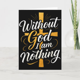 Without God I Am Nothing Christian Card
