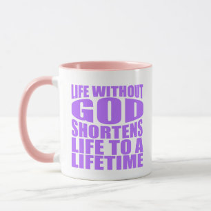 Without God life is shortened to a lifetime Mug