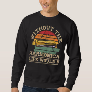 Without Harmonica Life Would Be Flat Bb Musician Sweatshirt