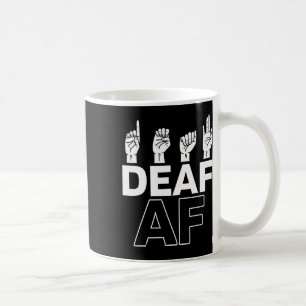 Without Hearing - Deaf - Unable To Hear - Deaf Awa Coffee Mug