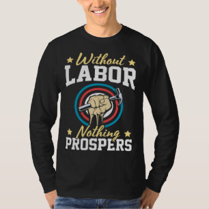Without Labor Nothing Prosper Patriotic Laborer La T-Shirt