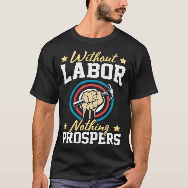 Without Labor Nothing Prosper Patriotic Laborer La T-Shirt (Front)