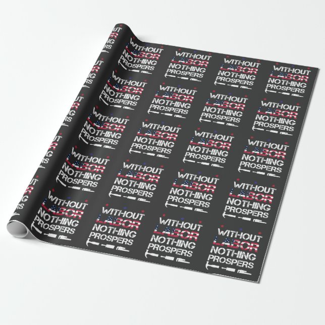 Without Labor nothing prospers Labor Day Union Wrapping Paper (Unrolled)