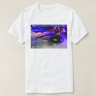 Without Law There Can Be No Freedom, And Without.. T-Shirt