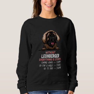 without Leonberger dog everything is stupid_1 Sweatshirt