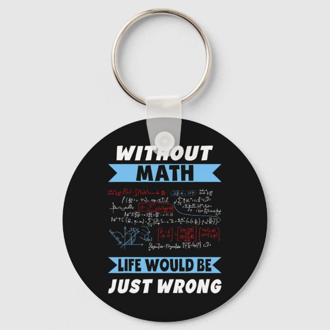 Without Math Geeks Pi Day Life Is Wrong Awesome Ne Key Ring (Front)