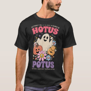 Without Me It's Just A Bunch Of Hotus Tus Hallowee T-Shirt