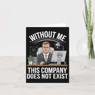 Without Me This Company Does Not Exist Boss Attitu Card