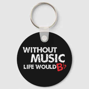 Without Music Life would B (be) Flat Key Ring