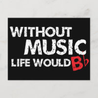 Without Music Life would B (be) Flat