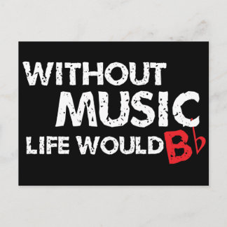 Without Music Life would B (be) Flat Postcard