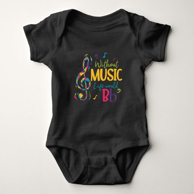Without Music Life Would B Flat Clef Musical Notes Baby Bodysuit (Front)