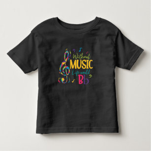 Without Music Life Would B Flat Clef Musical Notes Toddler T-Shirt