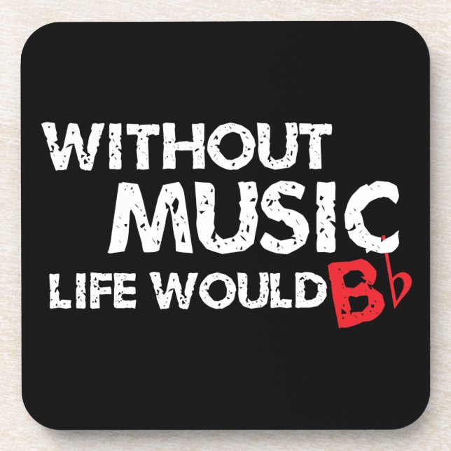 Without Music, Life would b flat! Coaster (Front)
