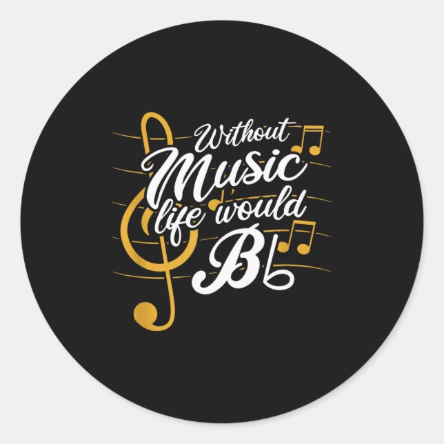 Without Music Life Would B Flat Ii - Funny Music Q Classic Round Sticker (Front)