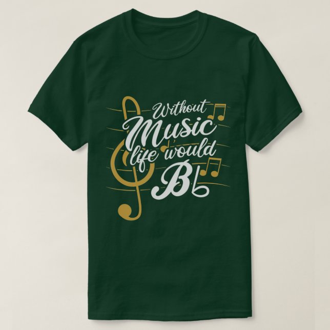 Without Music Life Would B Flat II - Funny Music Q T-Shirt (Design Front)