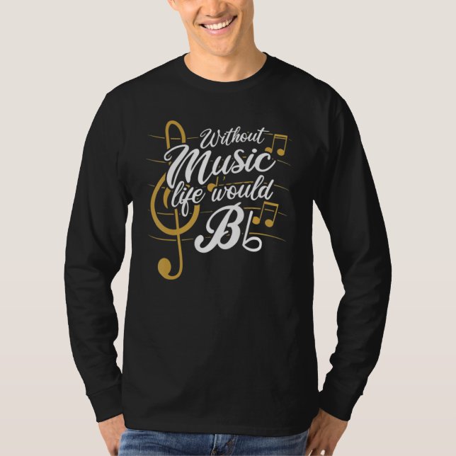 Without Music Life Would B Flat II   Music T-Shirt (Front)