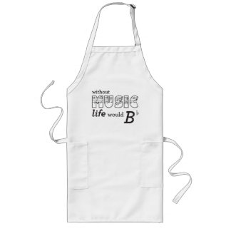 Without Music Life Would B-flat Long Apron