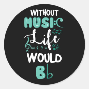 Without Music Life Would B Flat Melody And Rhythm Classic Round Sticker