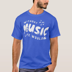 Without Music Life Would B Flat Musician 3319 T-Shirt