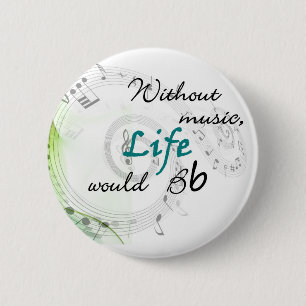 Without Music, Life Would Bb... 6 Cm Round Badge