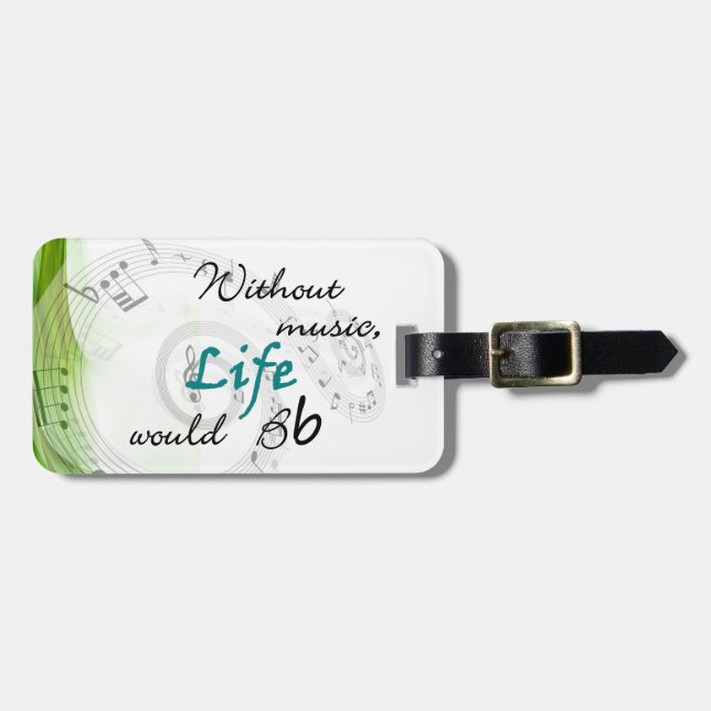 without music, life would Bb Luggage Tag (Front Horizontal)