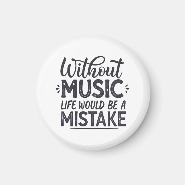 Without music life would be a mistake magnet (Front)