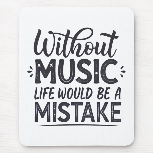 Without music life would be a mistake mouse pad (Front)