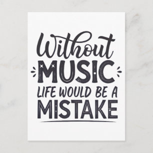 Without music life would be a mistake postcard