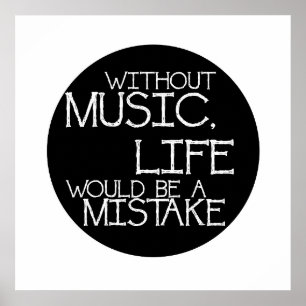 Without music life would be a mistake poster