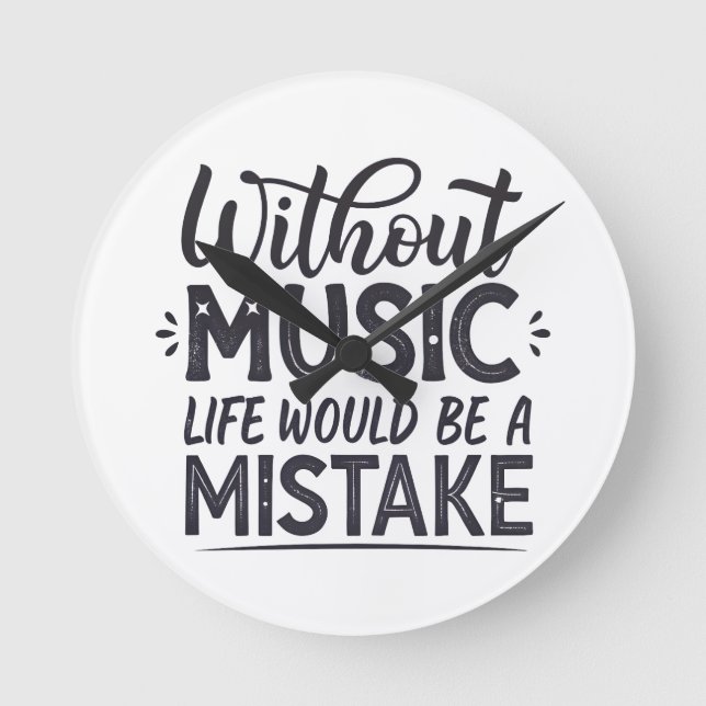 Without music life would be a mistake round clock (Front)