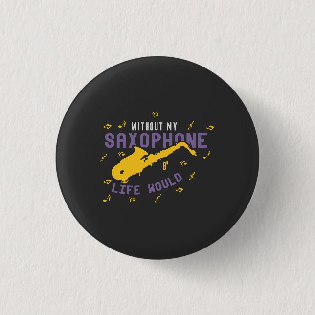 Without My Saxophone 3 Cm Round Badge (Front)