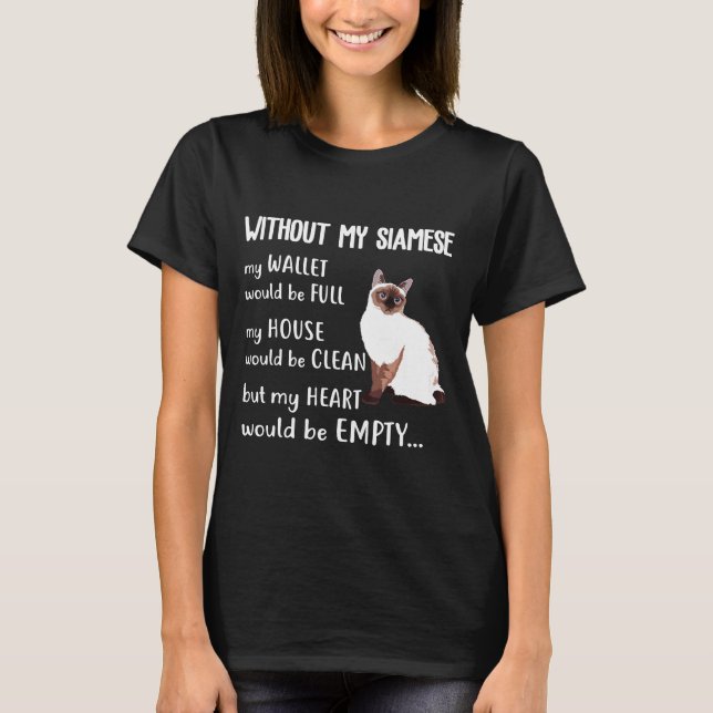 Without My Siamese Ca Siamese Cat Tee Shirt (Front)
