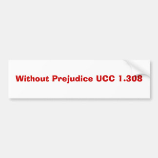 Without Prejudice UCC 1.308 Bumper Sticker