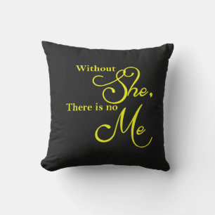 Without She, There Is No Me Outdoor Pillow