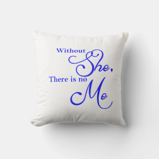 Without She, There Is No Me Outdoor Pillow