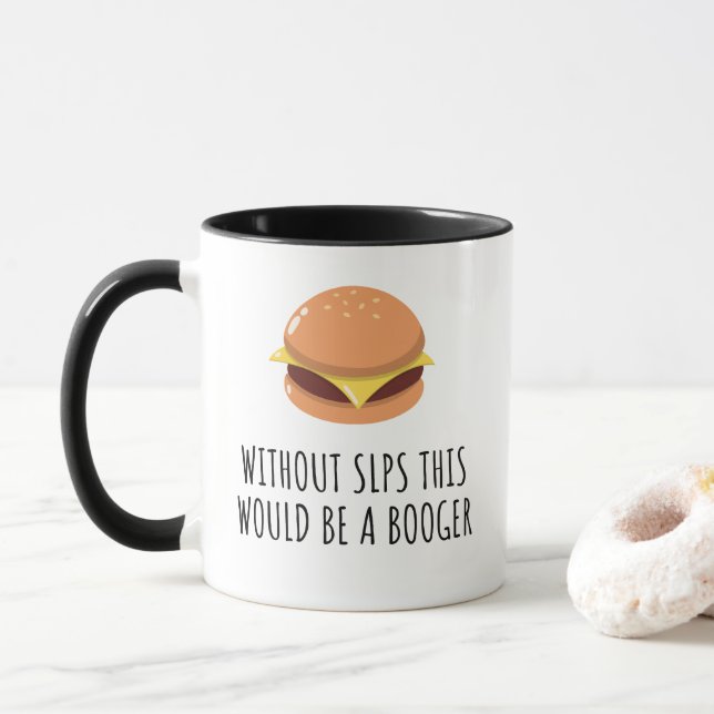 Without SLPs This Would Be a Booger Funny Mug (With Donut)