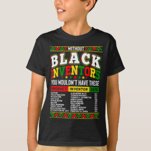 Without The Black Inventors You Wouldn't Have That T-Shirt