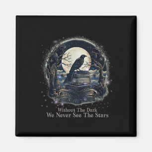Without The Dark We Never See Stars Teacher Quotes Magnet