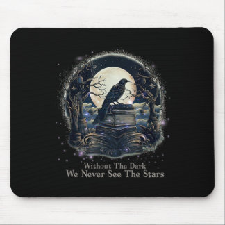 Without The Dark We Never See Stars Teacher Quotes Mouse Pad