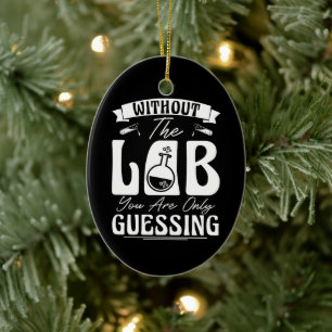 Without the Lab You're Only Guessing Lab Chemistry Ceramic Tree Decoration
