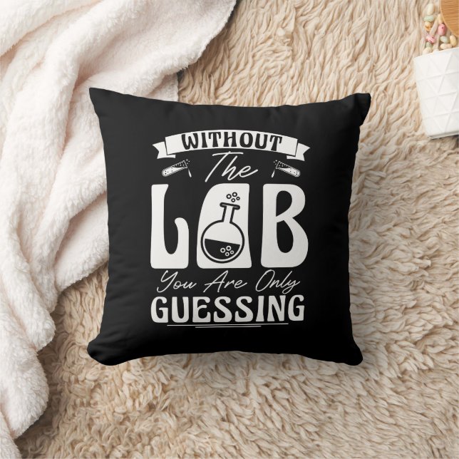 Without the Lab You're Only Guessing Lab Chemistry Cushion (Blanket)