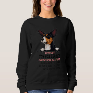 without Toy Fox Terrier dog everything is stupid Sweatshirt