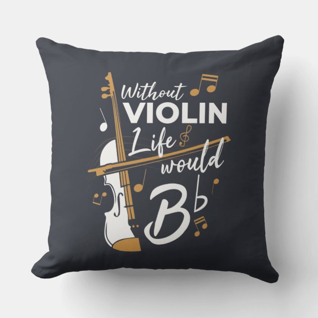 Without Violin Life Would B Flat Musician Gag Cushion (Front)