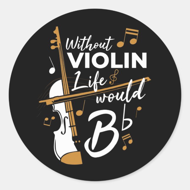 Without Violin Life Would be Flat Violinist Gag Classic Round Sticker (Front)