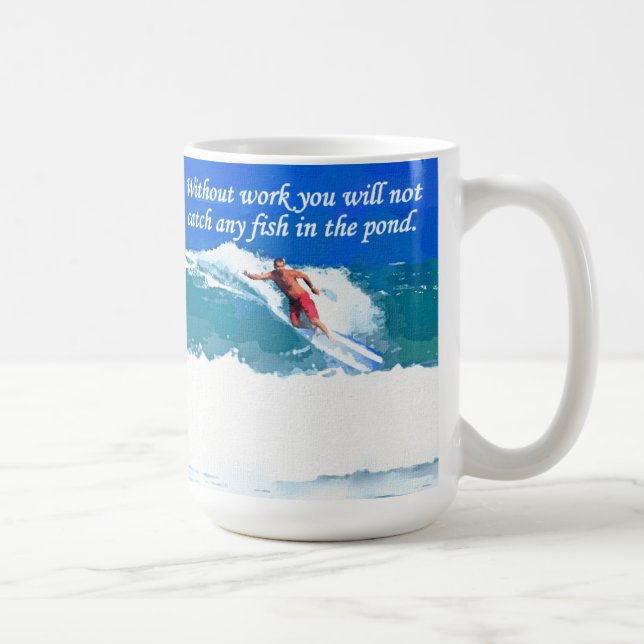 Without work you will not catch any fish in the po coffee mug (Right)