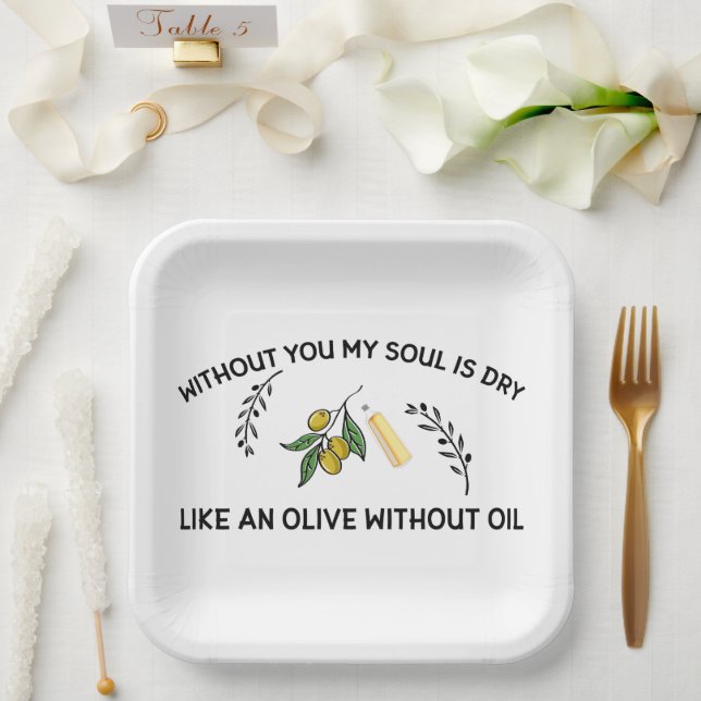 Without you soul is dry like an olive without oil  paper plate (Wedding)