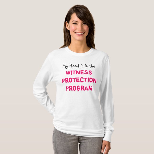 Witness Protection Program ~ Tshirt Humour Joke (Front Full)