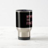 Witness The Fitness Funny Quote Black Pink Travel Mug (Center)