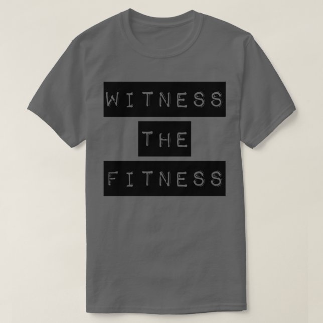 Witness the fitness gym  T-Shirt (Design Front)